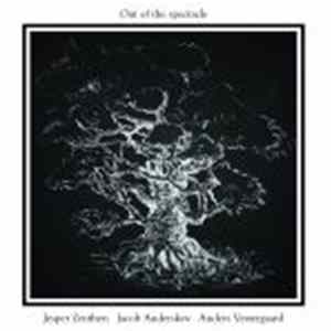 Jesper Zeuthen, Jacob Anderskov, Anders Vestergaard - Out Of The Spectacle FLAC