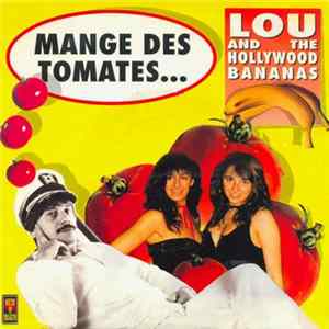 Lou And The Hollywood Bananas - Mange Des Tomates FLAC