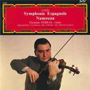 Lalo – Christian Ferras violon - Orchestre National De L'Opéra De Monte-Carlo , Direction : René Klopfenstein - Symphonie Espagnole / Namouna FLAC
