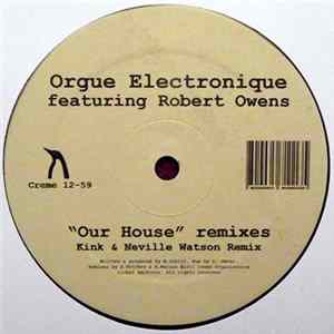 Orgue Electronique Featuring Robert Owens - Our House Remixes FLAC