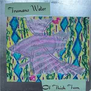 Trumans Water - Of Thick Tum FLAC