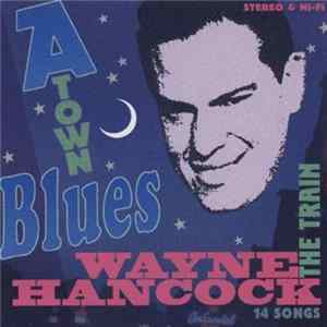 Wayne Hancock - A-Town Blues FLAC