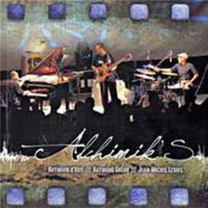 Alchimik'S, Raymond D'Huy, Raymond Grégo, Jean-Michel Lesdel - Alchimik'S FLAC