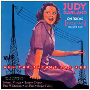 Judy Garland - On Radio 1936-1944, Vol. 1: All The Things You Are FLAC