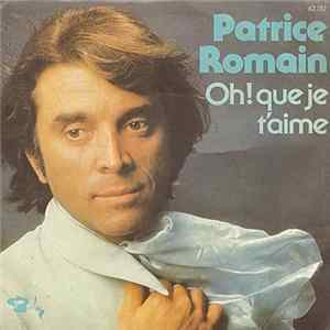 Patrice Romain - Oh! Que Je T'Aime FLAC
