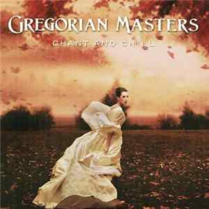 Gregorian Masters - Chant And Chill FLAC