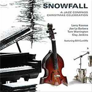 Larry Koonse, Joe LaBarbera, Tom Warrington, Clay Jenkins - Snowfall: A Jazz Compass Christmas Celebration FLAC