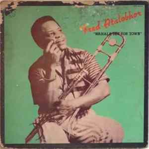 Fred Atalobhor - Wahala Dey For Town FLAC