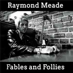 Raymond Meade - Fables and Follies FLAC