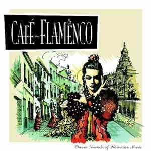 Various - Cafe Flamenco (Classic Sounds Of Flamenco Music) FLAC
