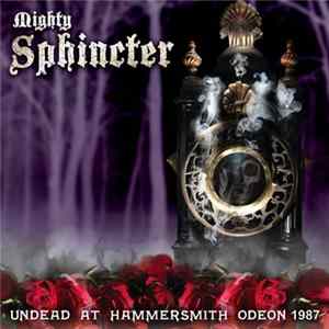 Mighty Sphincter - Undead at Hammersmith Odeon 1987 FLAC