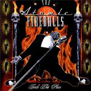 The Atomic Fireballs - Torch This Place FLAC