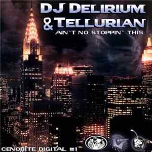 DJ Delirium & Tellurian - Ain't No Stoppin' This FLAC