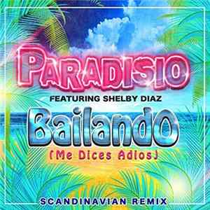 Paradisio Featuring Shelby Diaz - Bailando (Me Dices Adios) (Scandinavian Remix) FLAC