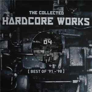 Various - The Collected Hardcore Works (Best Of '91-'98) Volume 04 FLAC
