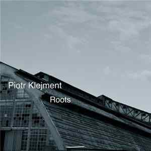 Piotr Klejment - Roots FLAC