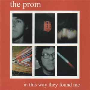 The Prom - In This Way They Found Me FLAC