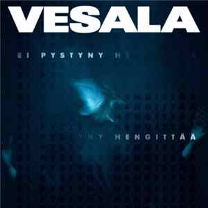 Vesala - Ei Pystyny Hengittää FLAC