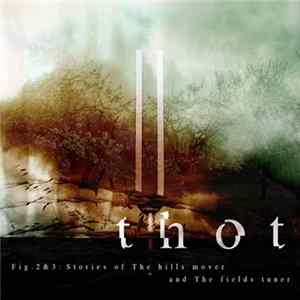 Thot - Fig.2&3: Stories Of The Hills Mover And The Fields Tuner FLAC