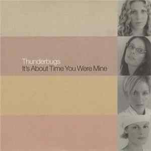 Thunderbugs - It's About Time You Were Mine FLAC