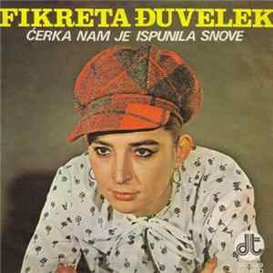 Fikreta Đuvelek - Ćerka Nam Je Ispunila Snove FLAC