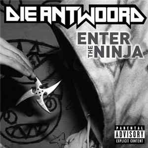 Die Antwoord - Enter The Ninja FLAC