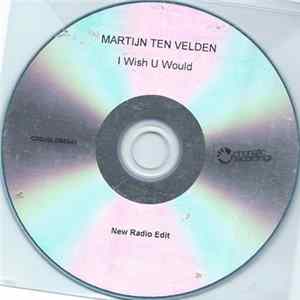 Martijn ten Velden - I Wish U Would FLAC