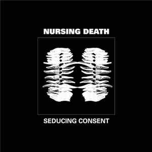 Nursing Death - Seducing Consent FLAC