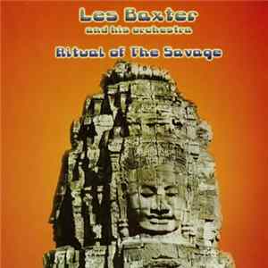 Les Baxter And His Orchestra - Ritual Of The Savage FLAC
