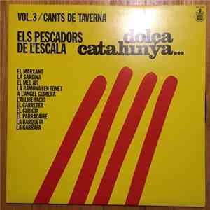 Els Pescadors De L'escala - Dolça Catalunya... Vol. 3 / Cants De Taverna FLAC