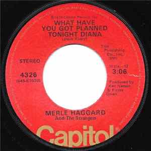 Merle Haggard And The Strangers - What Have You Got Planned Tonight Diana / Cherokee Maiden FLAC