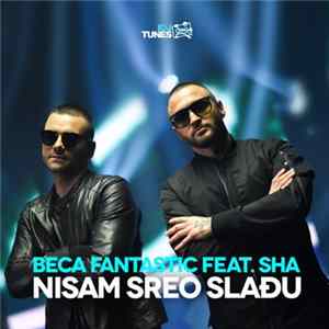 Beca Fantastic Ft. Sha - Nisam Sreo Slađu FLAC