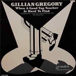 Gillian Gregory - When A Good Tap Teacher Is Hard Find (II) - Intermediate Exercises And Routines For Tap Dancing FLAC