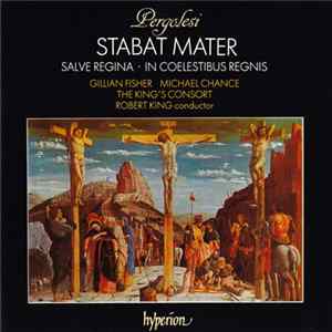 Pergolesi - Gillian Fisher, Michael Chance, The King's Consort, Robert King - Stabat Mater / Salve Regina In A Minor / In Coelestibus Regnis FLAC