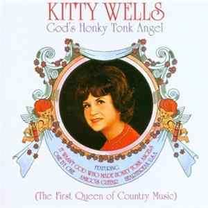 Kitty Wells - God's Honky Tonk Angel (The First Queen Of Country Music) FLAC