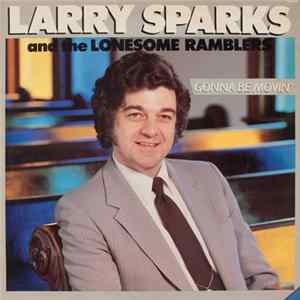 Larry Sparks And The Lonesome Ramblers - Gonna Be Movin' FLAC
