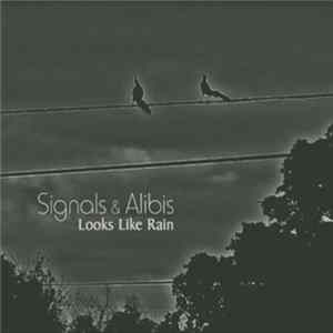 Signals & Alibis - Looks Like Rain FLAC