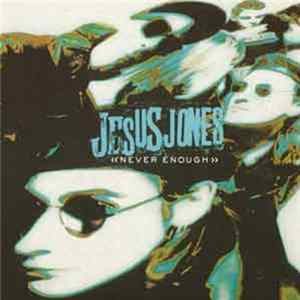 Jesus Jones - Never Enough FLAC