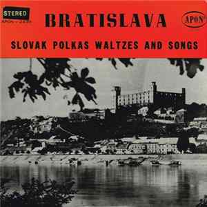 Slovak Radio Symphony Orchestra, Janka Guzová, Jozef Pokorny, Viera Racková, František Krištof Veselý - Bratislava - Slovak Polkas, Waltzes And Songs FLAC