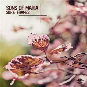 Sons Of Maria - Silk & Frames FLAC