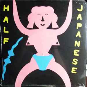 Half Japanese - Music To Strip By FLAC