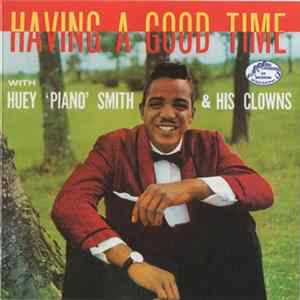 Huey "Piano" Smith & His Clowns - Having A Good Time FLAC