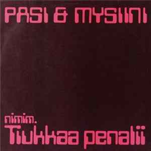 Pasi & Mysiini - Nimim. Tiukkaa Penalii FLAC
