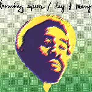 Burning Spear - Dry & Heavy FLAC
