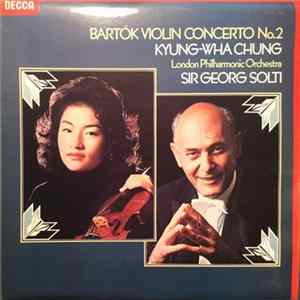 Bartók, Kyung-Wha Chung, London Philharmonic Orchestra, Sir Georg Solti - Violin Concerto No.2 FLAC