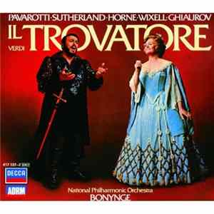 Verdi - Bonynge, Pavarotti, Sutherland, Horne, Wixell, Ghiaurov, National Philharmonic Orchestra - Il Trovatore FLAC