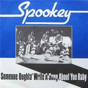 Spookey - Someone Oughta' Write A Song About You Baby FLAC