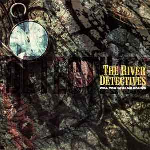 The River Detectives - Will You Spin Me Round FLAC