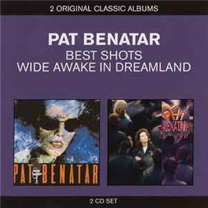 Pat Benatar - Best Shots / Wide Awake In Dreamland FLAC