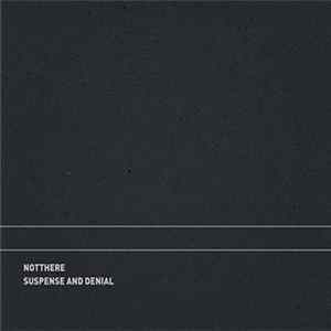 Notthere - Suspense And Denial FLAC